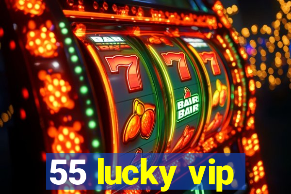 55 lucky vip